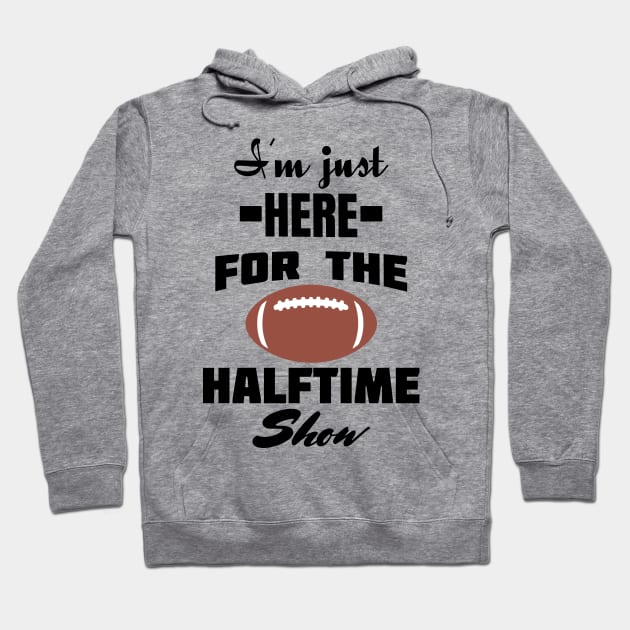 i'm just here for the halftime show Hoodie by mksjr